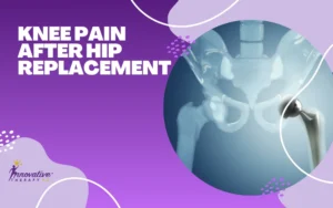 Knee Pain After Hip Replacement