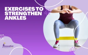 Exercises To Strengthen Ankles