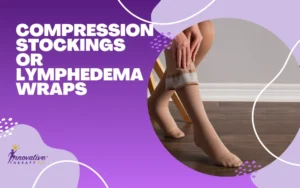 Compression Stockings or Lymphedema Wraps